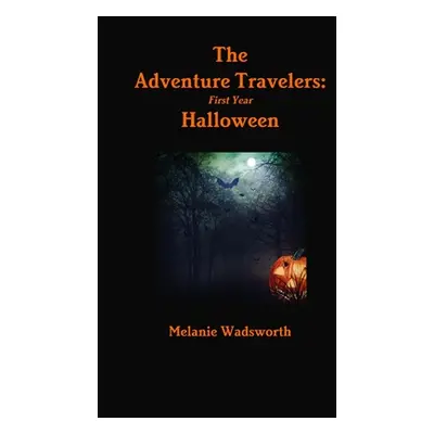 "The Adventure Travelers: First Year . . . Halloween" - "" ("Wadsworth Melanie")