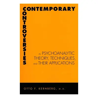 "Contemporary Controversies in Psychoanalytic Theory, Techniques, and Their Appli" - "" ("Kernbe