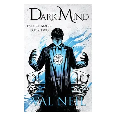 "Dark Mind: Fall of Magic Book Two" - "" ("Neil Val")