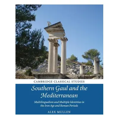 "Southern Gaul and the Mediterranean: Multilingualism and Multiple Identities in the Iron Age an