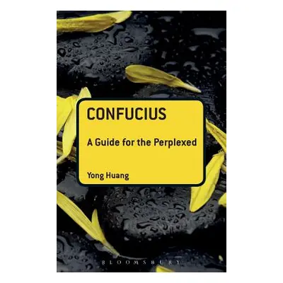 "Confucius: A Guide for the Perplexed" - "" ("Huang Yong")