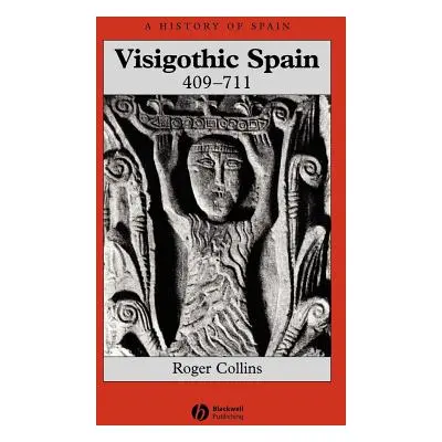 "Visigothic Spain 409 - 711" - "" ("Collins Roger")