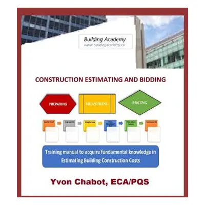 "Construction Estimating and Bidding: Training manual to acquire fundamental knowledge in estima