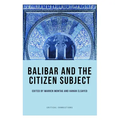 "Balibar and the Citizen Subject" - "" ("Montag Warren")