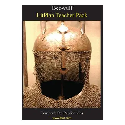 "Litplan Teacher Pack: Beowulf" - "" ("Wallace Joan")