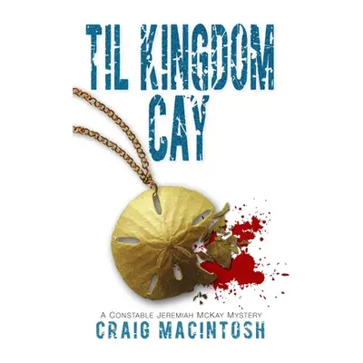 "Til Kingdom Cay: A Constable Jeremiah McKay Mystery" - "" ("MacIntosh Craig")