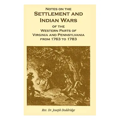 "Notes on the Settlement and Indian Wars of the Western Parts of Virginia and Pennsylvania from 