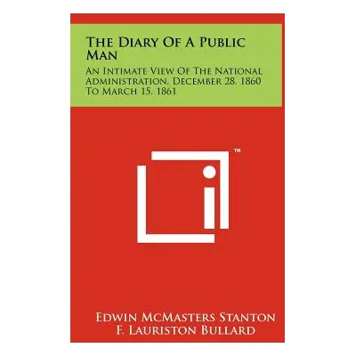 "The Diary Of A Public Man: An Intimate View Of The National Administration, December 28, 1860 T