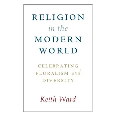 "Religion in the Modern World" - "" ("Ward Keith")