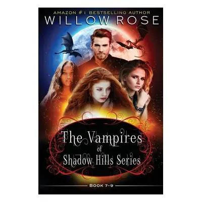 "The Vampires of Shadow Hills Series: Book 7-9" - "" ("Rose Willow")