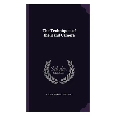 "The Techniques of the Hand Camera" - "" ("Coventry Walter Bulkeley")