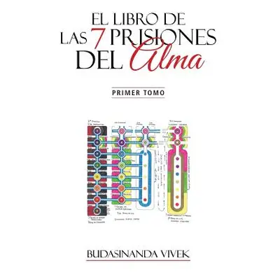 "El Libro de Las 7 Prisiones del Alma: Primer Tomo" - "" ("Vivek Budasinanda")