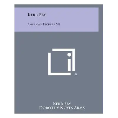 "Kerr Eby: American Etchers, V8" - "" ("Eby Kerr")