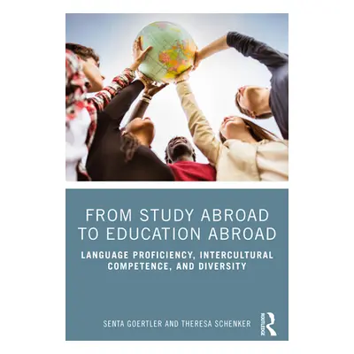 "From Study Abroad to Education Abroad: Language Proficiency, Intercultural Competence, and Dive