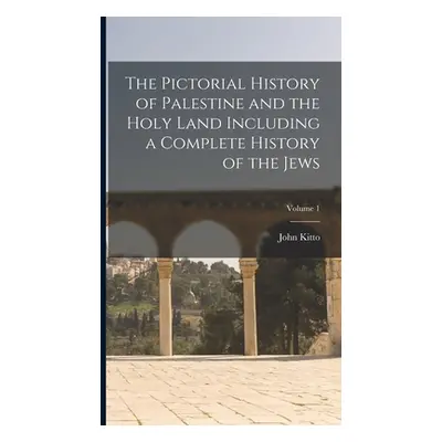 "The Pictorial History of Palestine and the Holy Land Including a Complete History of the Jews; 