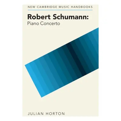 "Robert Schumann: Piano Concerto" - "" ("Horton Julian")