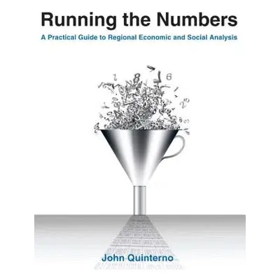 "Running the Numbers: A Practical Guide to Regional Economic and Social Analysis: 2014: A Practi