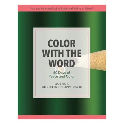 "Color with the Word 60 Days of Peace and Color: Are you hearing God in Black and White or Color