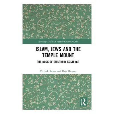 "Islam, Jews and the Temple Mount: The Rock of Our/Their Existence" - "" ("Reiter Yitzhak")