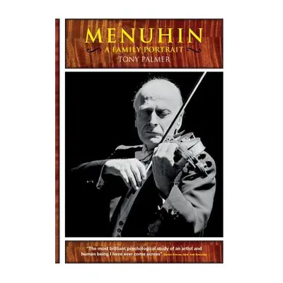 "Menuhin: A Family Portrait" - "" ("Palmer Tony")