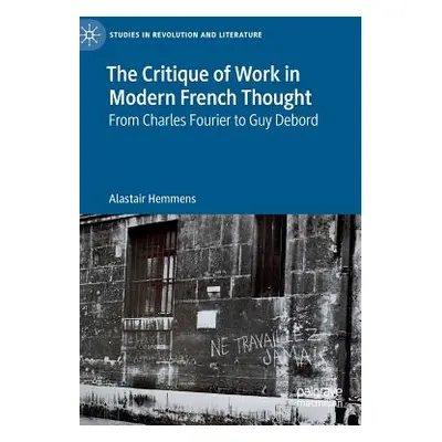 "The Critique of Work in Modern French Thought: From Charles Fourier to Guy Debord" - "" ("Hemme