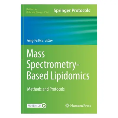 "Mass Spectrometry-Based Lipidomics: Methods and Protocols" - "" ("Hsu Fong-Fu")