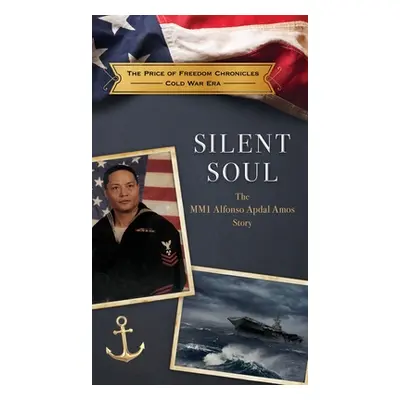 "Silent Soul: The MM1 Alfonso Apdal Amos Story" - "" ("The Price of Freedom Foundation")