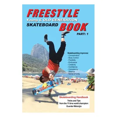 "Freestyle Skateboard Book Part-1: Young and Old Generation" - "" ("Mokulys Guenter")