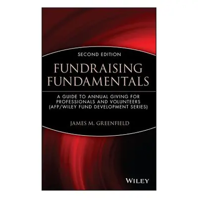 "Fundraising Fundamentals: A Guide to Annual Giving for Professionals and Volunteers" - "" ("Gre