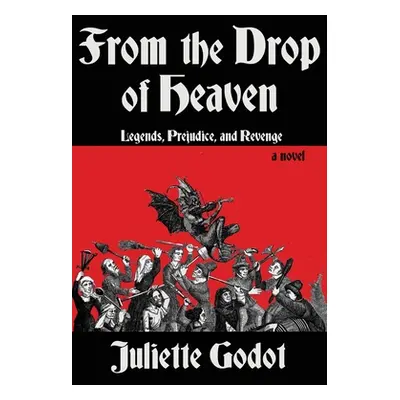 "From the Drop of Heaven: Legends, Prejudice, and Revenge" - "" ("Godot Juliette")