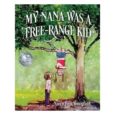 "My Nana Was A Free-Range Kid" - "" ("Youngdahl Nancy Peek")