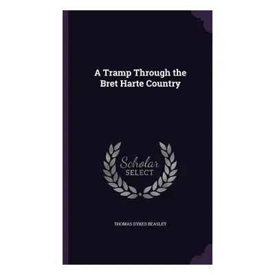 "A Tramp Through the Bret Harte Country" - "" ("Beasley Thomas Dykes")