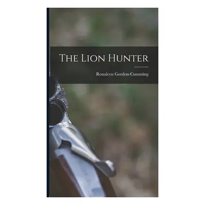 "The Lion Hunter" - "" ("Gordon-Cumming Ronaleyn")