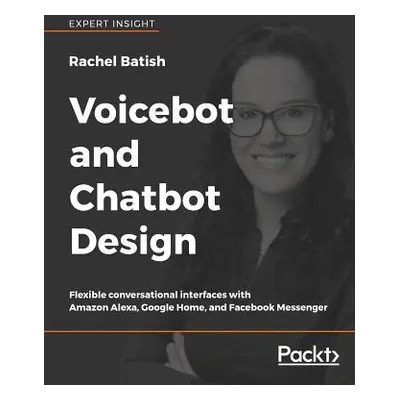 "Voicebot and Chatbot Design" - "" ("Batish Rachel")