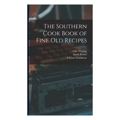 "The Southern Cook Book of Fine old Recipes" - "" ("Lustig Lillie S.")