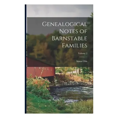 "Genealogical Notes of Barnstable Families; Volume 2" - "" ("Otis Amos")