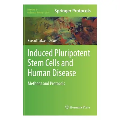 "Induced Pluripotent Stem Cells and Human Disease: Methods and Protocols" - "" ("Turksen Kursad"