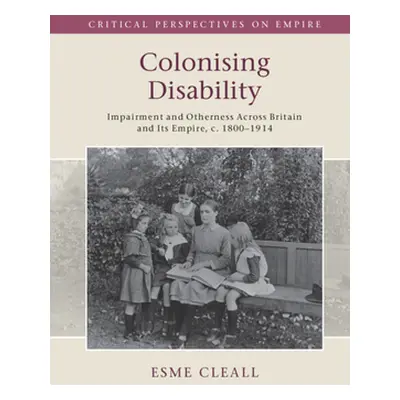 "Colonising Disability" - "" ("Cleall Esme")