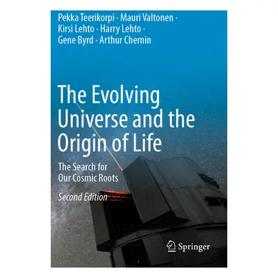 "The Evolving Universe and the Origin of Life: The Search for Our Cosmic Roots" - "" ("Teerikorp