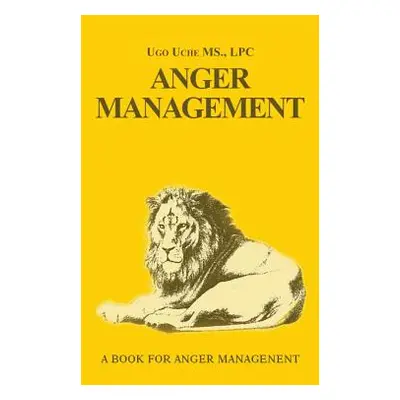 "Anger Management 101: Taming the Beast Within" - "" ("Uche Ugo")