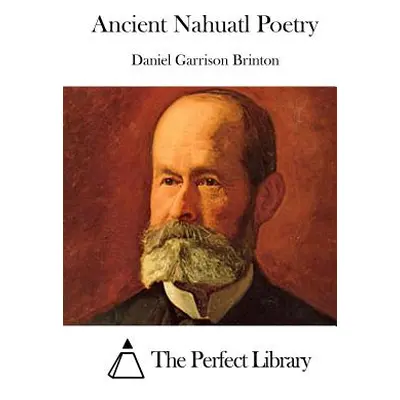 "Ancient Nahuatl Poetry" - "" ("The Perfect Library")