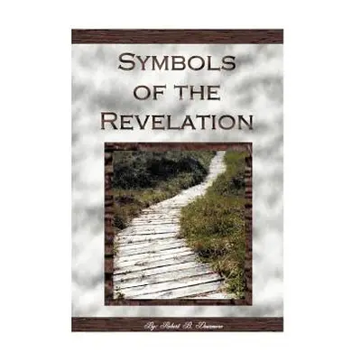 "Symbols of the Revelation" - "" ("Dearmore Robert B.")