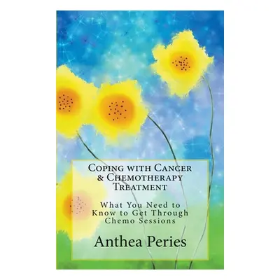 "Coping with Cancer & Chemotherapy Treatment: What You Need to Know to Get Through Chemo Session