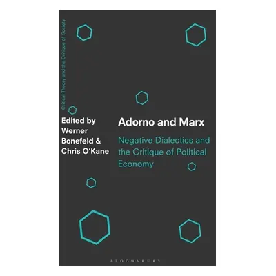 "Adorno and Marx: Negative Dialectics and the Critique of Political Economy" - "" ("Bonefeld Wer