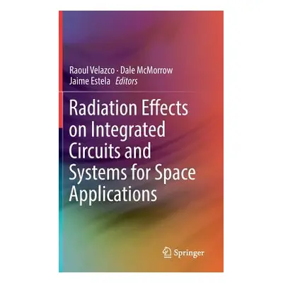 "Radiation Effects on Integrated Circuits and Systems for Space Applications" - "" ("Velazco Rao