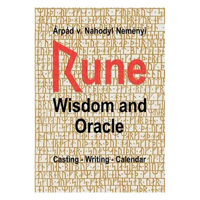 "Rune Wisdom and Oracle: Casting - Writing - Calendar" - "" ("Von Nahodyl Nemnyi rpd")