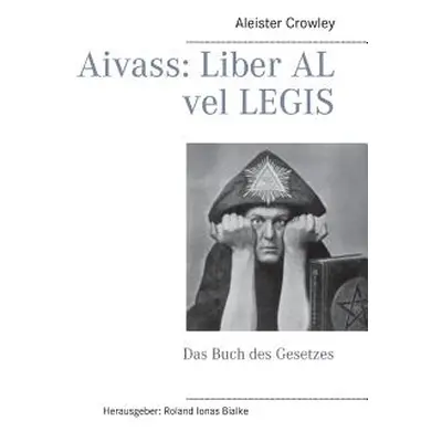 "Aivass: Liber Al vel Legis: Das Buch des Gesetzes" - "" ("Crowley Aleister")