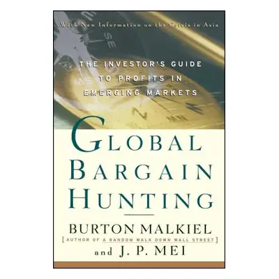 "Global Bargain Hunting: The Investor's Guide to Profits in Emerging Markets" - "" ("Malkiel Bur