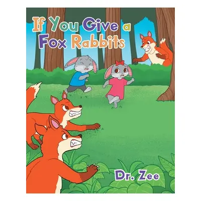 "If You Give a Fox Rabbits" - "" ("Dr Zee")