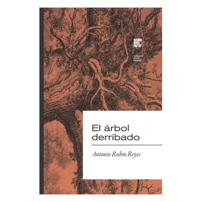 "El rbol derribado" - "" ("Reyes Antonio Rubio")